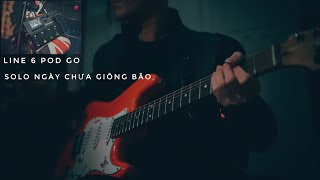 Line 6 Pod Go higain Solo | Ngày chưa giông bão - Hoà ất