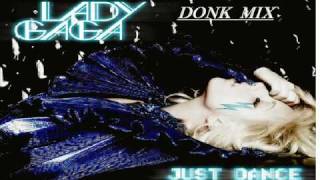 LADY GAGA JUST DANCE DONK MIX  (NOT THE FULL TUNE BUT STILL SIK)