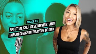 Spiritual Self-Development and Human Design with Aycee Brown