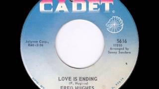 Fred Hughes - Love Is Ending