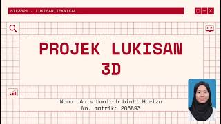 Projek Lukisan 3D (ANIS UMAIRAH BINTI HARIZU 206893)