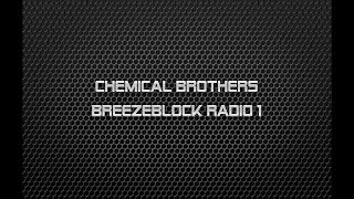 Chemical Brothers   Breezeblock Radio 1