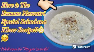 Easy, Simple  Sabudana Kheer Recipe | Sabudana Kheer Recipe | Navratri Fasting Recipe @ Magri’sWorld