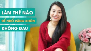 Làm thế nào để nhổ răng khôn không đau - Ms Smile Channel