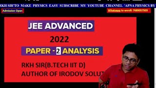 IIT JEE ADVANCE-2022 PAPER-2 STUDENT REACTION & PAPER ANALYSIS BY RKH SIR