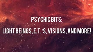 Psychic Bits: Light Beings, E.T.’s, Visions, and More! IG TV Post