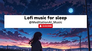 Lofi Music for Sleep: Drift Away Under a Peaceful Starry Sky