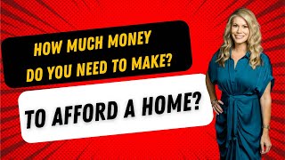 How much money do you need to make to “comfortably” afford a mortgage?