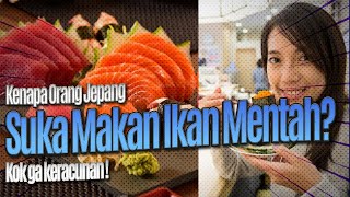 Sushi, Kenapa Orang Jepang Suka Makan Ikan Mentah?