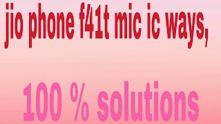 LYF Jio phone f41t Mic Jumper and Way to IC, full Solution 100% JIO PHONE KI MIC JUMPER KAISE KARE.