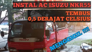 INSTAL AC ISUZU NKR 55, DINGIN NYESS TEMBUS 0,5 DERAJAT