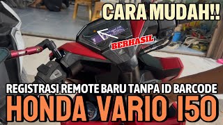 INI CARA SIMPELNYA🤩🤩REGISTRASI REMOTE BARU PADA MOTOR HONDA VARIO 150 TANPA MENGGUNAKAN ID BARCODE