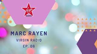 MARC RAYEN @ VIRGIN RADIO EP 6