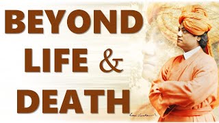 SWAMI VIVEKANANDA EXPLAINS NATURE OF SELF BEYOND LIFE AND DEATH