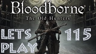 Let´s Play | Bloodborne & The Old Hunters | Folge #115 | Harter Kampf gegen den entweihten Amygdala