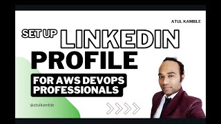 Complete LinkedIn Profile Setup for AWS DevOps Professionals | Step-by-Step Guide