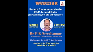 Recent Amendments in the D & C Act and Rules pertaining to blood centers- Dr P K Sreekumar