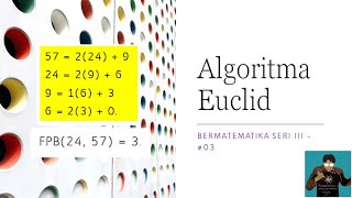 BERMATEMATIKA - SERI III: #03 Algoritma Euclid