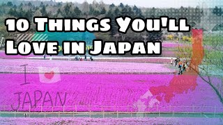 10 Things You'll Love in Japan