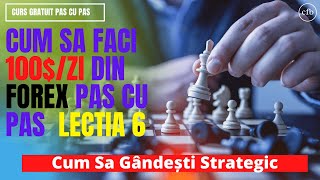 Cum Sa Faci 100$ Pe Zi Din Forex / Tutorial Pas Cu Pas Lectia 6 Cum Sa Gândești Strategic 2021