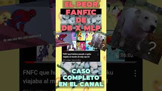 EL PEOR FANFIC DE DRAGON BALL X MY LITTLE PONY QUE VERÁS