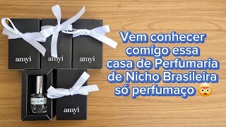 Amyi casa de Perfumaria de Nicho Nacional vem conhecer comigo esses perfumaços 🤯