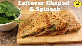 LeftOver Chapati Recipe| Spinach Cheese Quesadilla | Quick Dinner Recipe | Wheatflour recipes