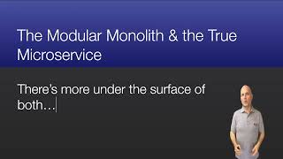 The Modular Monolith and the True Microservice