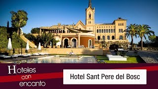 Gran Hotel Sant Pere del Bosc - Hoteles con encanto