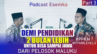 PPKM, Perjuang Maluku Ke Pulau Jawa 2 Bulan Lebih - Podcast Esemka #3