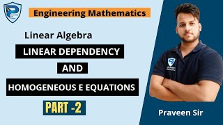 LINEAR DEPENDENCY AND HOMOGENEOUS EQUATIONS || Part-2 ||