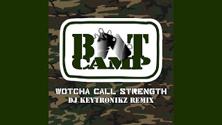 Boot Camp Clik - Wotcha Call Strength (DJ Keytronikz Remix)