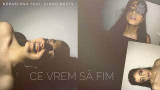 DEEAELENA feat. Kiron Beats- Ce vrem să fim (Official Audio)