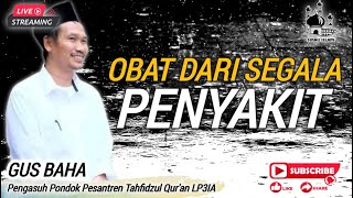 Gus baha - obat dari segala penyakit