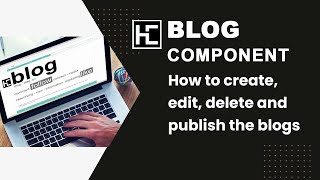 How to create, edit, delete and publish the blogs