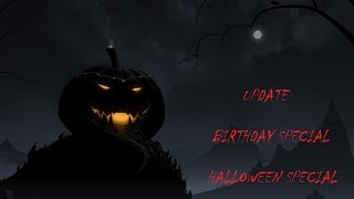 Couple of Updates for My birthday special on Friday/Halloween Special