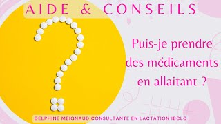 Puis-je prendre des médicaments en allaitant mon enfant ?