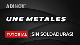 Unión de Metales ¡SIN SOLDADURA! | Adhesivos vs. Métodos Tradicionales | ADINOX