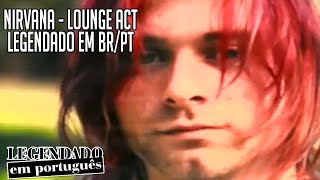 Nirvana -  Lounge Act [Legendado em BR/PT]