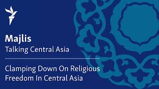 Clamping Down On Religious Freedom In Central Asia