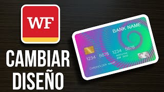 ✅Cómo CAMBIAR EL Diseño de Mi Tarjeta Wells Fargo (Paso a Paso)🔴