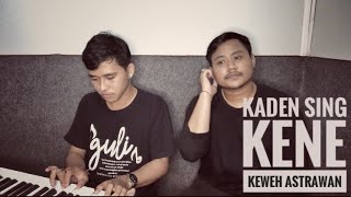 Kaden Sing Kene - Keweh Astrawan (Live Cover)