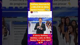 Stefhany Absoluta foi a MELHOR do Silvio Santos! Provas?#feedshorts #fofocadodia #fy #shorts  #feed