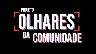 Olhares da Comunidade - Experiências Audiovisuais