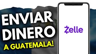 Cómo Enviar Dinero por Zelle a Guatemala (GUÍA COMPLETA)