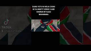 DAMU YETU NI MOJA CHUKI NI YA NINI??? VERSE 2 AND CHORUS BY NJAU WAHARAKA