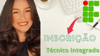 Inscrição IF para curso técnico integrado 2023.1 / como fazer inscrição?