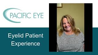 Pacific Eye | Eyelid Patient Experience | Justin Hellman, M.D