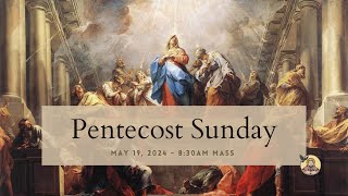 Pentecost Sunday | May 19, 2024 | 8:30 AM