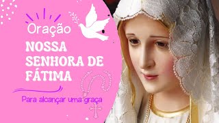 Oração a Nossa Senhora de Fátima para alcançar uma graça.